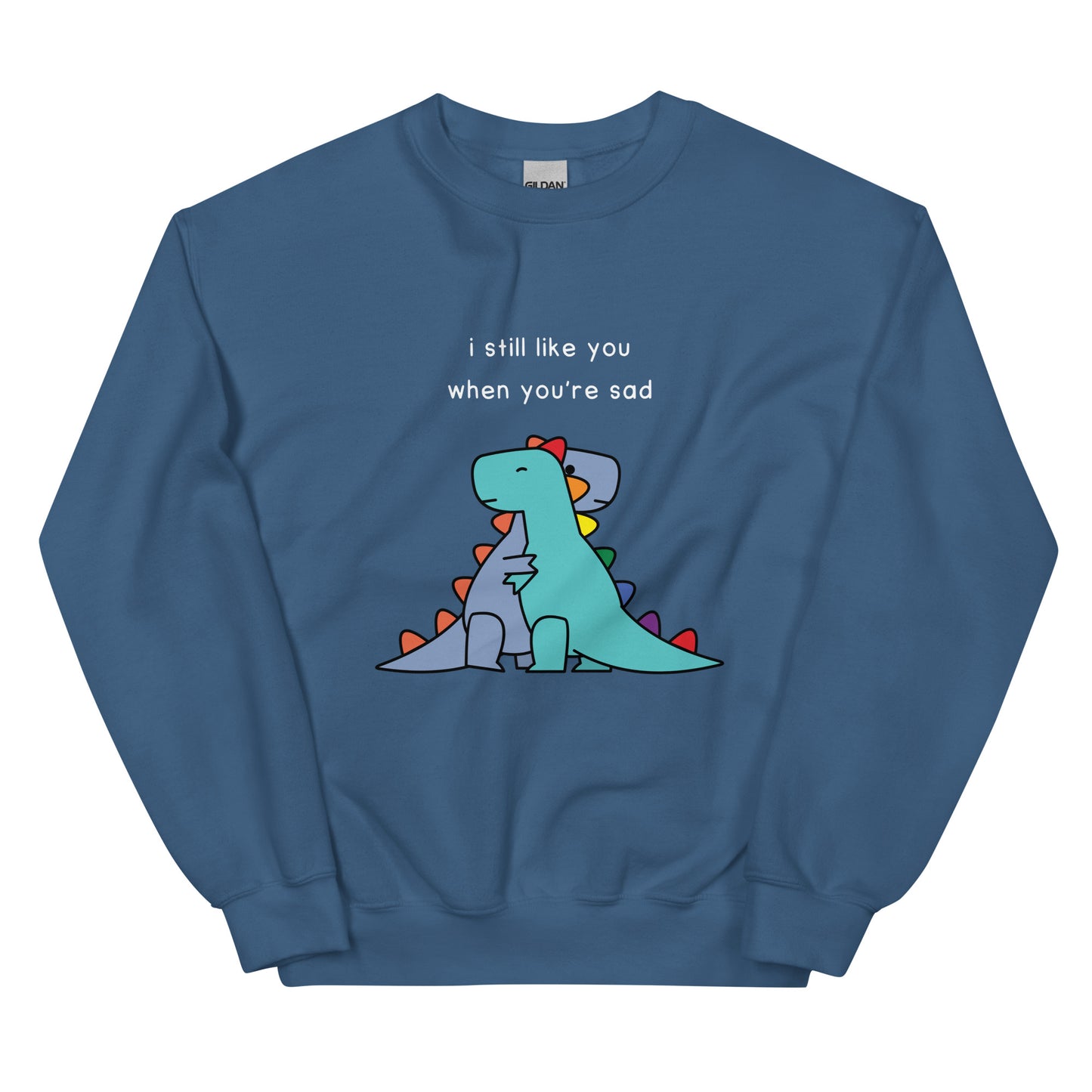 I Still Like You | sweatshirt