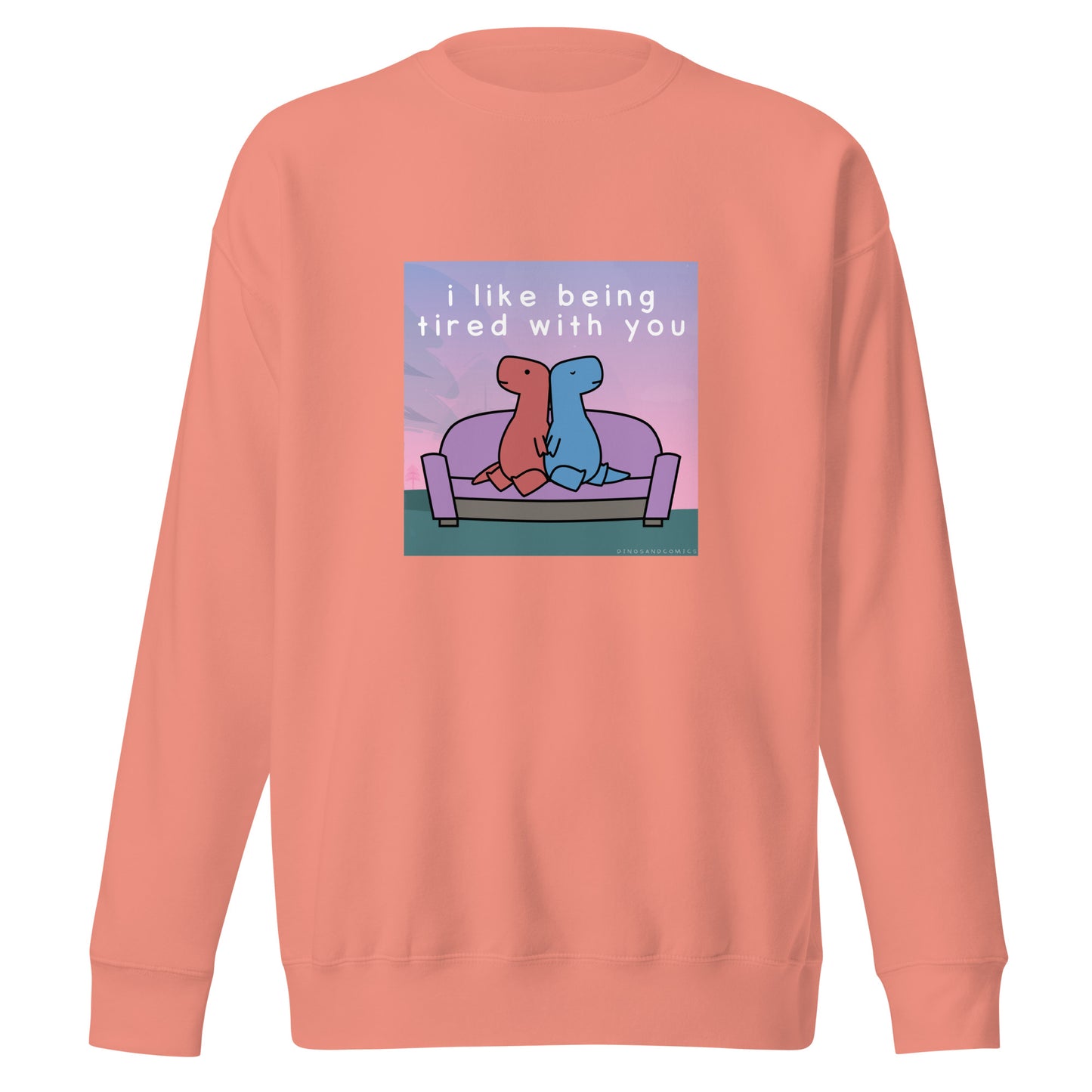 I Like Being Tired With You | sweatshirt