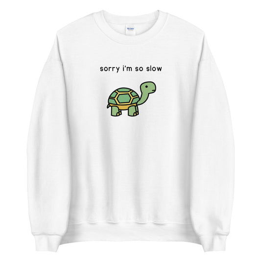 Sorry I'm So Slow Tortoise | sweatshirt